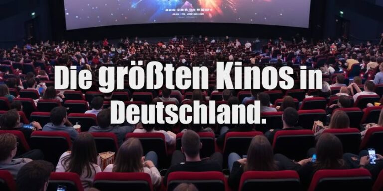 Die größten Kinos in Deutschland