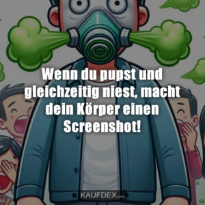 Wenn du pupst und gleichzeitig niest, macht dein Körper einen Screenshot!