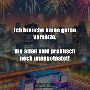 Ich brauche keine guten Vorsätze. Die alten sind praktisch noch unangetastet!
