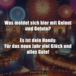 Was meldet sich hier mit Geleut und Getute? Es ist dein Handy: Für das neue Jahr viel Glück und alles Gute!