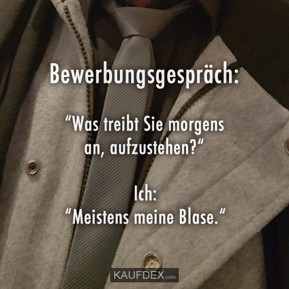 Bewerbungsgespräch: “Was treibt Sie morgens an, aufzustehen?“