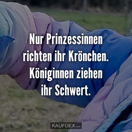 Nur Prinzessinnen richten ihr Krönchen…