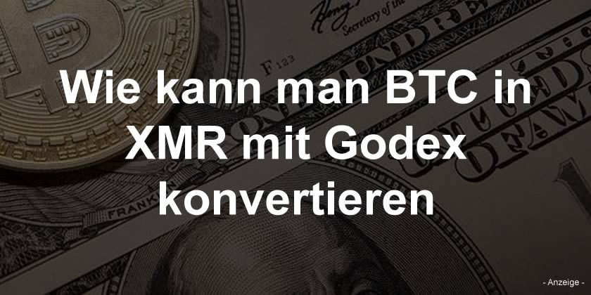 Wie kann man BTC in XMR mit Godex konvertieren: Schritt-für-Schritt-Anleitung