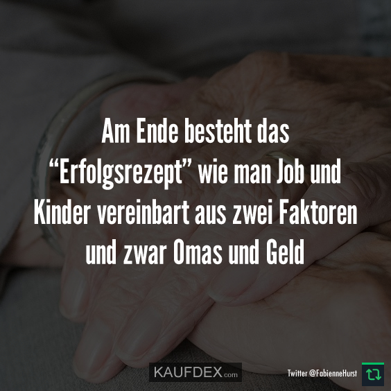 Am Ende besteht das “Erfolgsrezept” wie man…