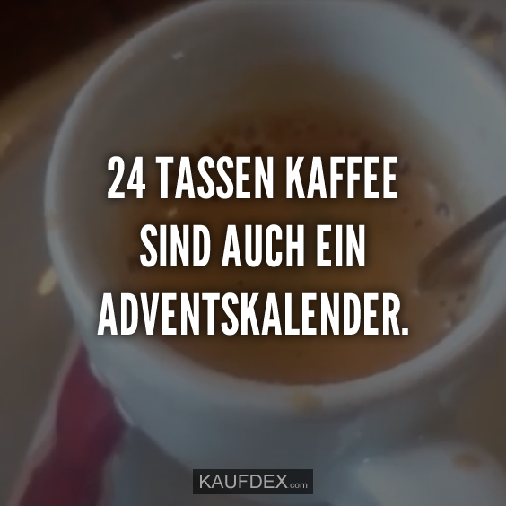 24 Tassen Kaffee sind auch ein Adventskalender Kaufdex