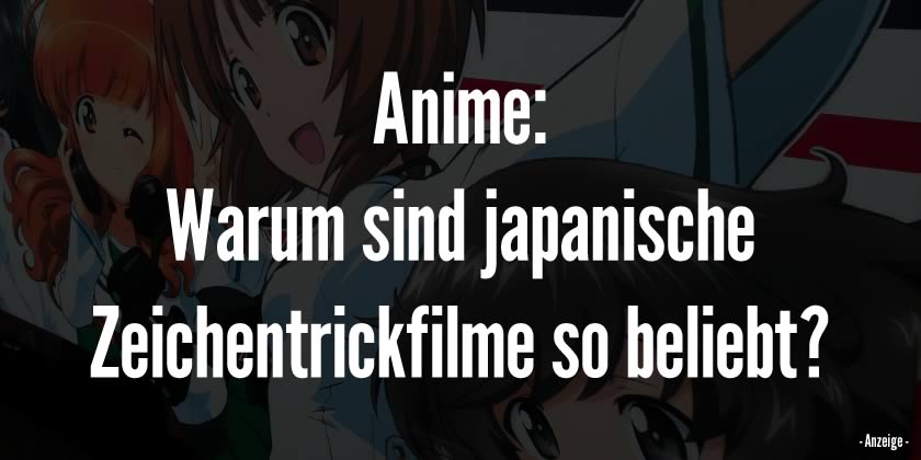 Anime: Warum sind japanische Zeichentrickfilme so beliebt?