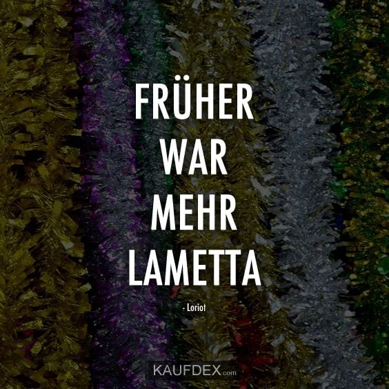 Früher war mehr Lametta Kaufdex