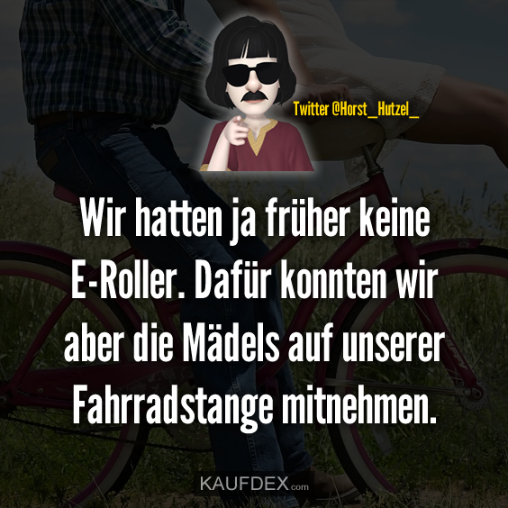 Wir hatten ja früher keine E-Roller…