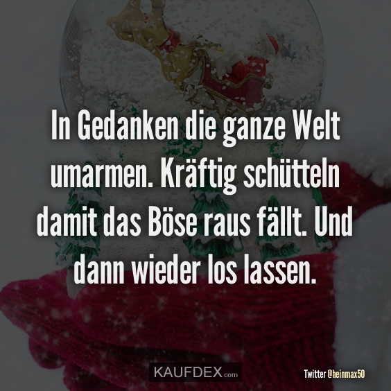 In Gedanken die ganze Welt umarmen…