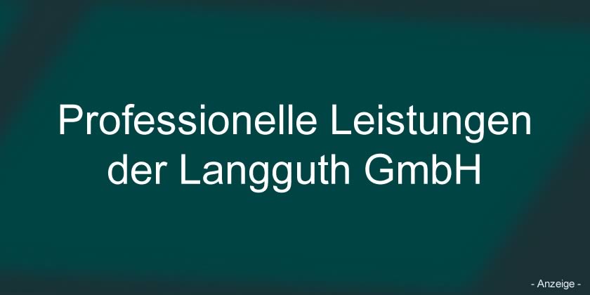 Professionelle Leistungen der Langguth GmbH