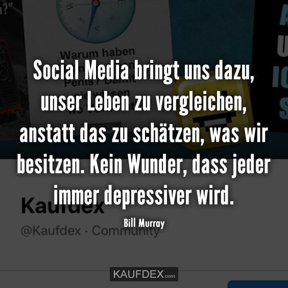 Social Media bringt uns dazu, unser Leben zu…