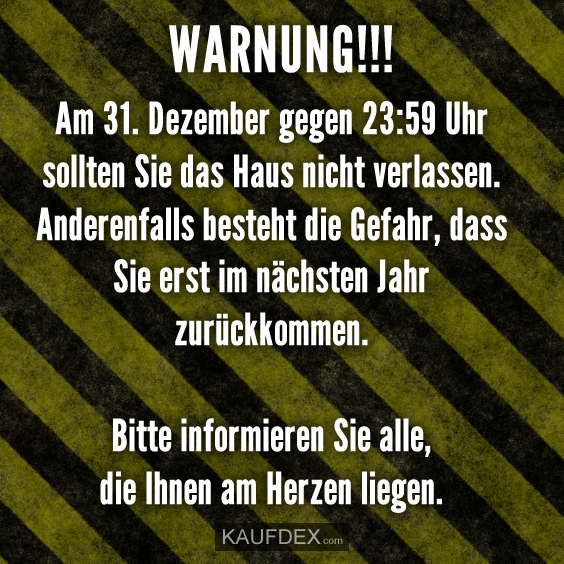Warnung!!! Am 31. Dezember gegen 23:59 Uhr…