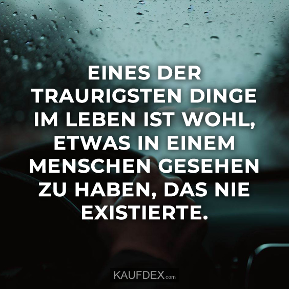 Eines der traurigen Dinge im Leben ist wohl, etwas in…