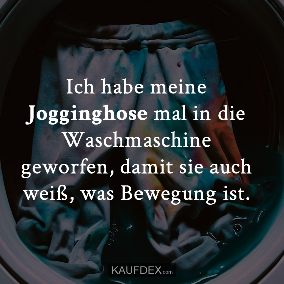 Ich habe meine Jogginghose mal in die Waschmaschine... Kaufdex