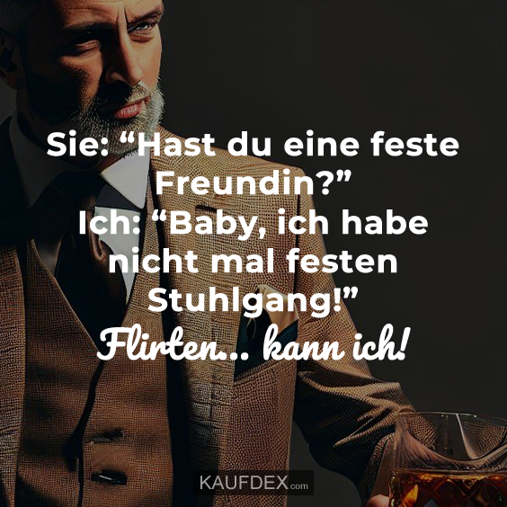 Sie: “Hast du eine feste Freundin?