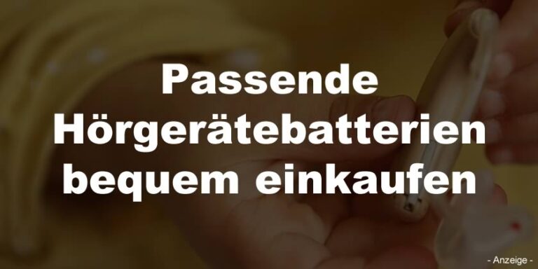Passende Hörgerätebatterien bequem einkaufen