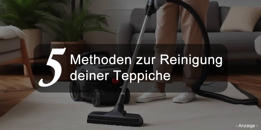 5 Methoden zur Reinigung deiner Teppiche