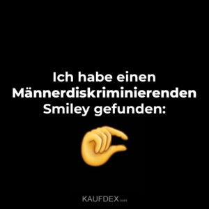 Ich habe einen Männerdiskriminierenden Smiley gefunden: