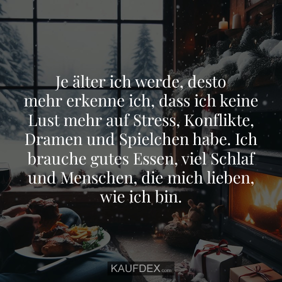 Je älter ich werde, desto mehr erkenne ich…
