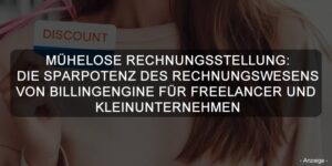 MÜHELOSE RECHNUNGSSTELLUNG: DIE SPARPOTENZ DES RECHNUNGSWESENS VON BILLINGENGINE FÜR FREELANCER UND KLEINUNTERNEHMEN