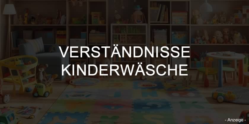 VERSTÄNDNISSE KINDERWÄSCHE