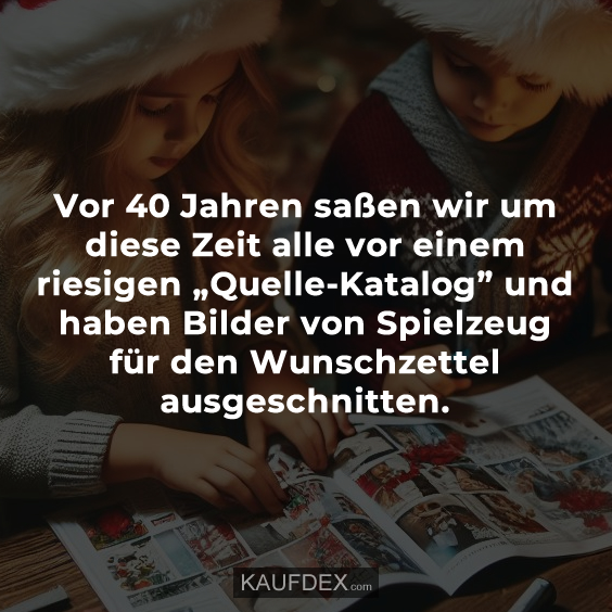 Vor 40 Jahren saßen wir um diese Zeit alle vor einem riesigen „Quelle-Katalog”…