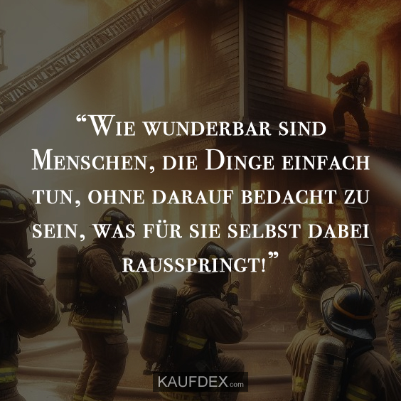 Wie wunderbar sind Menschen, die Dinge einfach tun…