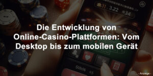 Die Entwicklung von Online-Casino-Plattformen: Vom Desktop bis zum mobilen Gerät