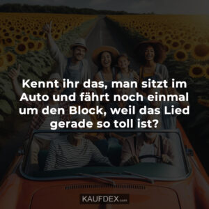 Kennt ihr das, man sitzt im Auto und fährt noch einmal um den Block, weil das Lied gerade so toll ist?