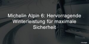 Michelin Alpin 6: Hervorragende Winterleistung für maximale Sicherheit