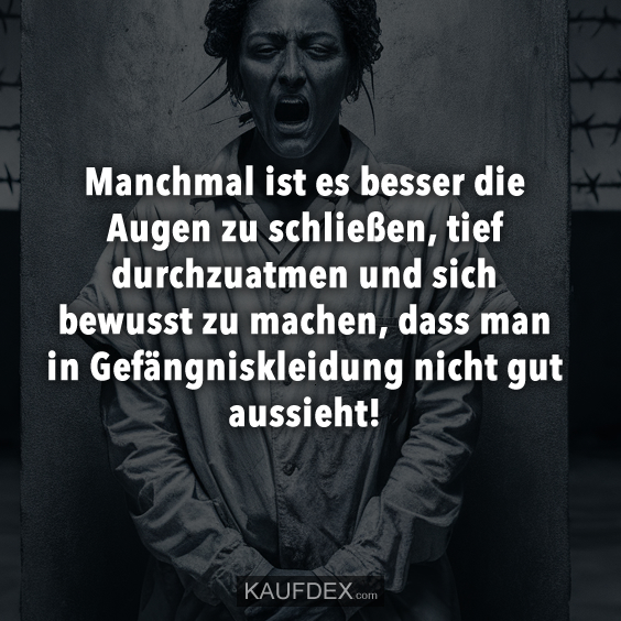 Manchmal ist es besser die Augen zu schließen…