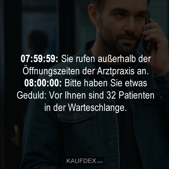 07:59:59: Sie rufen außerhalb der Öffnungszeiten der Arztpraxis an…