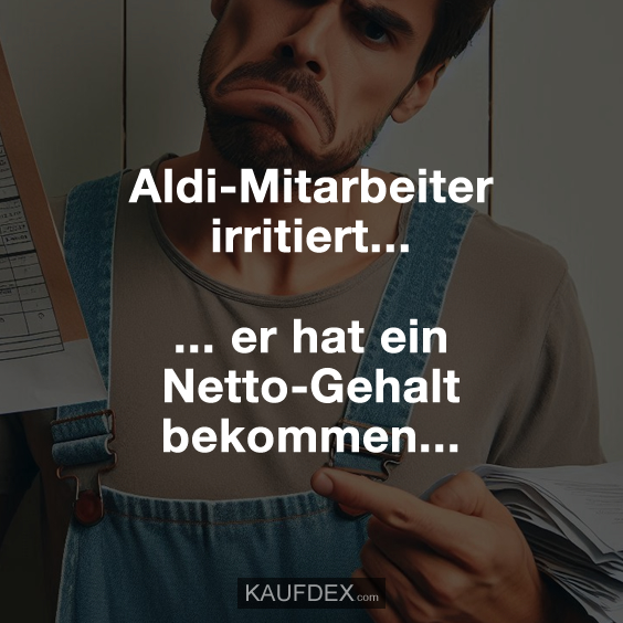 AldiMitarbeiter irritiert... Kaufdex