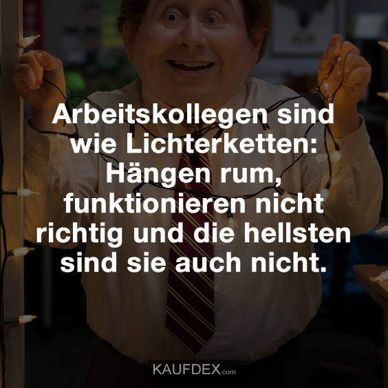Arbeitskollegen sind wie Lichterketten Kaufdex