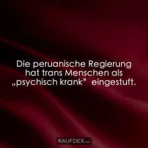 Die peruanische Regierung hat trans Menschen als „psychisch krank” eingestuft.