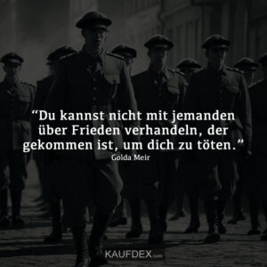 “Du kannst nicht mit jemanden über Frieden verhandeln, der gekommen ist, um dich zu töten.”