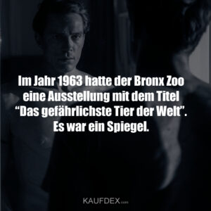 Im Jahr 1963 hatte der Bronx Zoo eine Ausstellung mit dem Titel “Das gefährlichste Tier der Welt”. Es war ein Spiegel.