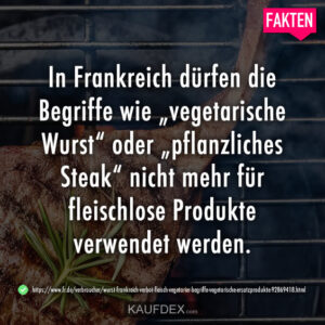 In Frankreich dürfen die Begriffe wie „vegetarische Wurst“ oder „pflanzliches Steak“ nicht mehr für fleischlose Produkte verwendet werden.