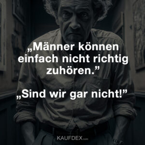 „Männer können einfach nicht richtig zuhören.” „Sind wir gar nicht!”