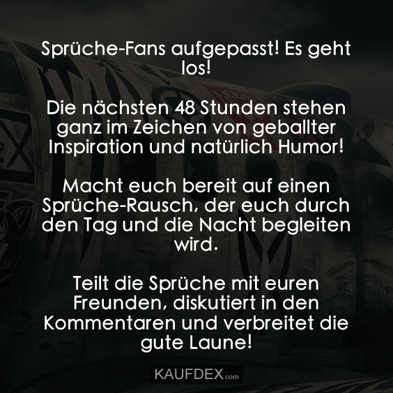 SprücheFans aufgepasst! Es geht los! Die nächsten 48 Stunden... Kaufdex