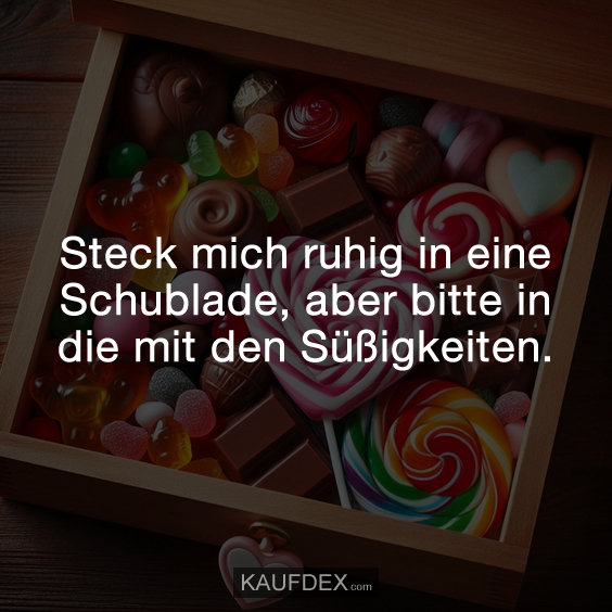 Steck mich ruhig in eine Schublade... Kaufdex