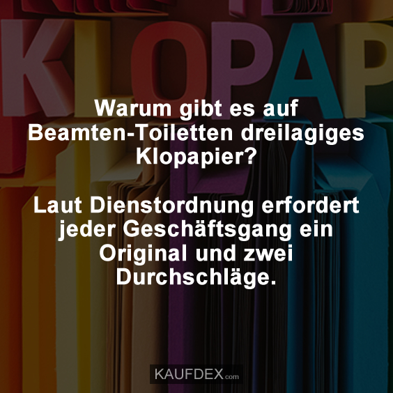 Warum gibt es auf Beamten-Toiletten dreilagiges Klopapier?