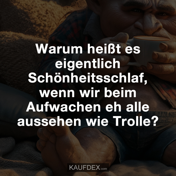 Warum heißt es eigentlich Schönheitsschlaf…