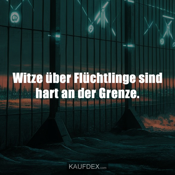 Witze über Flüchtlinge sind hart an der Grenze