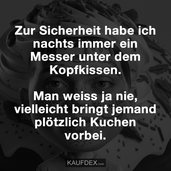 Zur Sicherheit habe ich nachts immer ein Messer... Kaufdex