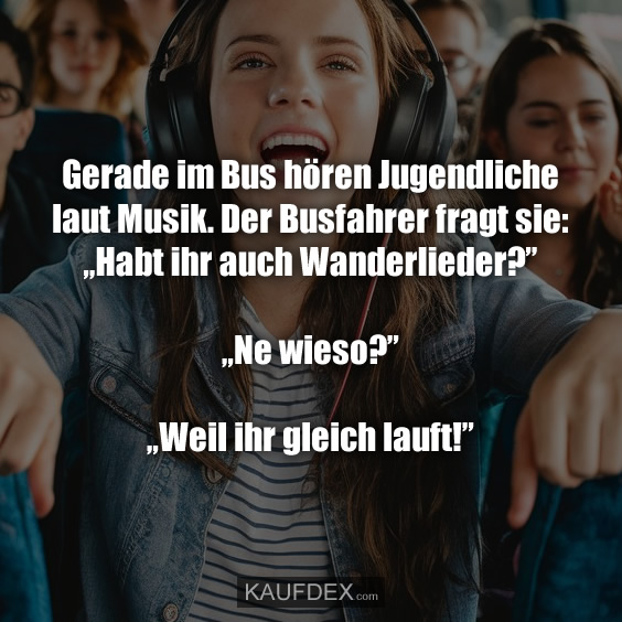 Gerade im Bus hören Jugendliche laut Musik…