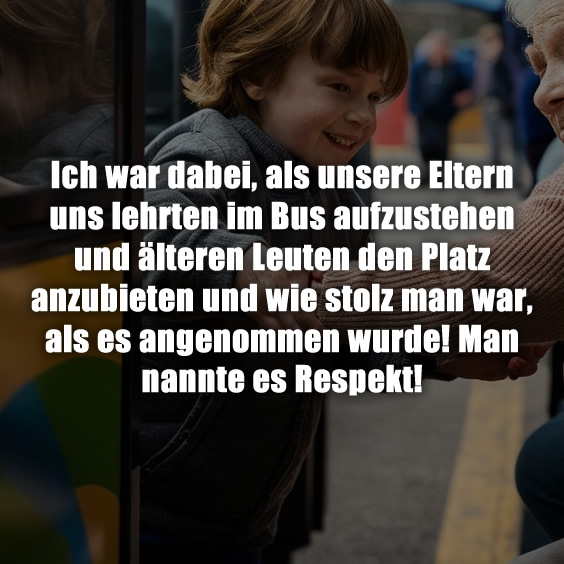 Ich war dabei, als unsere Eltern uns lehrten im Bus aufzustehen…