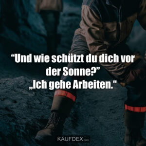 “Und wie schützt du dich vor der Sonne?” „Ich gehe Arbeiten.“