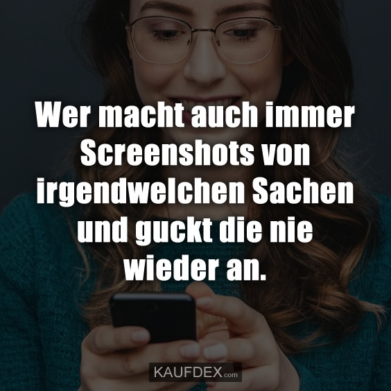 Wer macht auch immer Screenshots von irgendwelchen…