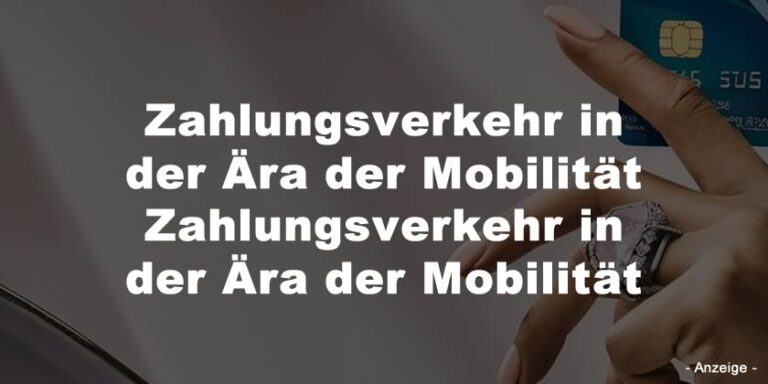 Zahlungsverkehr in der Ära der Mobilität Zahlungsverkehr in der Ära der Mobilität